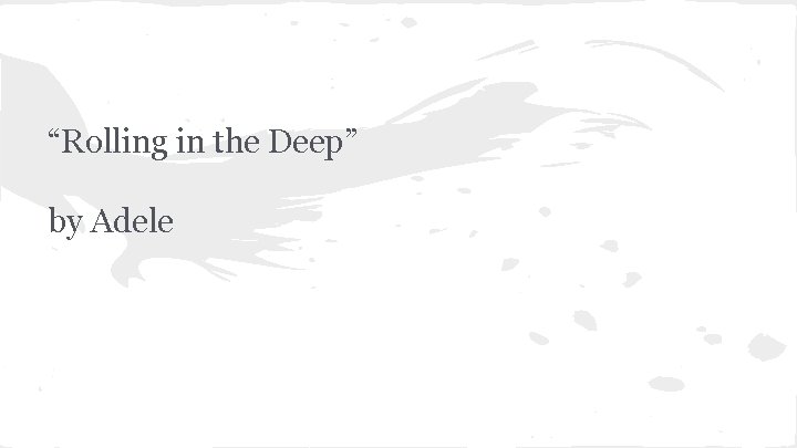 “Rolling in the Deep” by Adele 