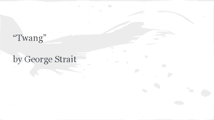 “Twang” by George Strait 