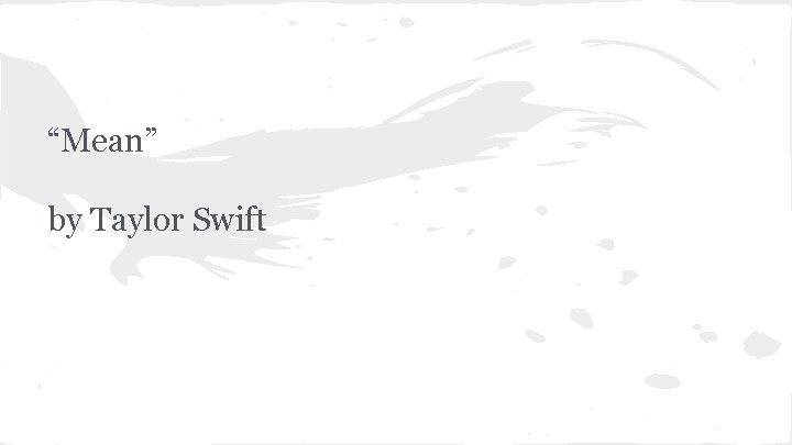 “Mean” by Taylor Swift 
