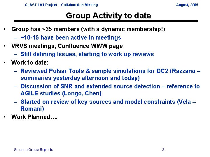 GLAST LAT Project – Collaboration Meeting August, 2005 Group Activity to date • Group