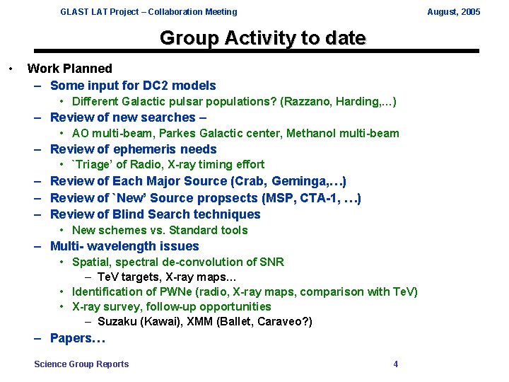 GLAST LAT Project – Collaboration Meeting August, 2005 Group Activity to date • Work