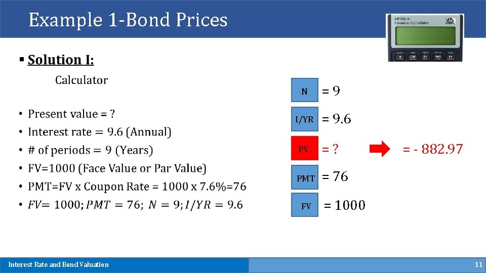 Example 1 -Bond Prices N I/YR = 9. 6 PV =? PMT = 76