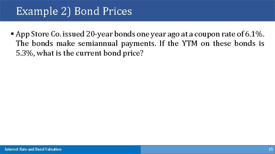 Example 2) Bond Prices § App Store Co. issued 20 -year bonds one year