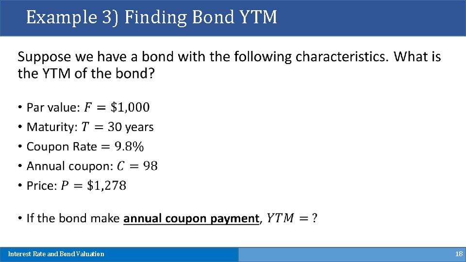 Example 3) Finding Bond YTM Interest Rate and Bond Valuation 18 