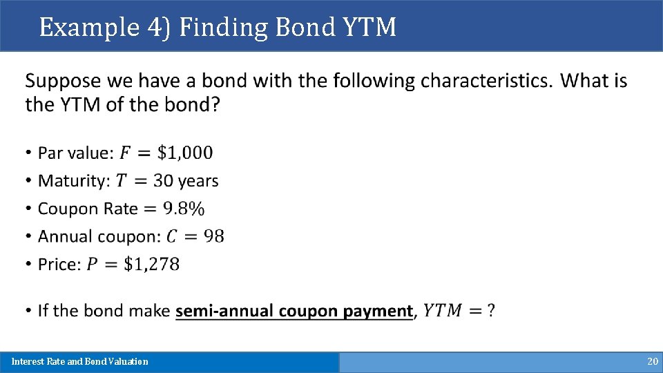 Example 4) Finding Bond YTM Interest Rate and Bond Valuation 20 