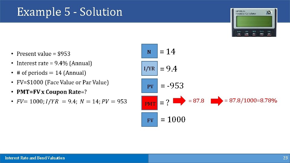 Example 5 - Solution N = 14 I/YR = 9. 4 PV PMT FV