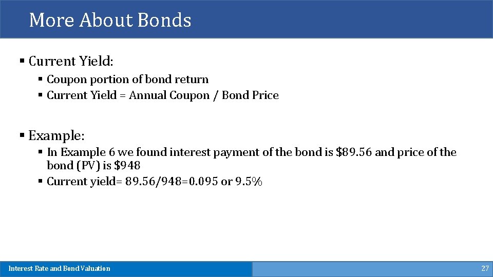 More About Bonds § Current Yield: § Coupon portion of bond return § Current