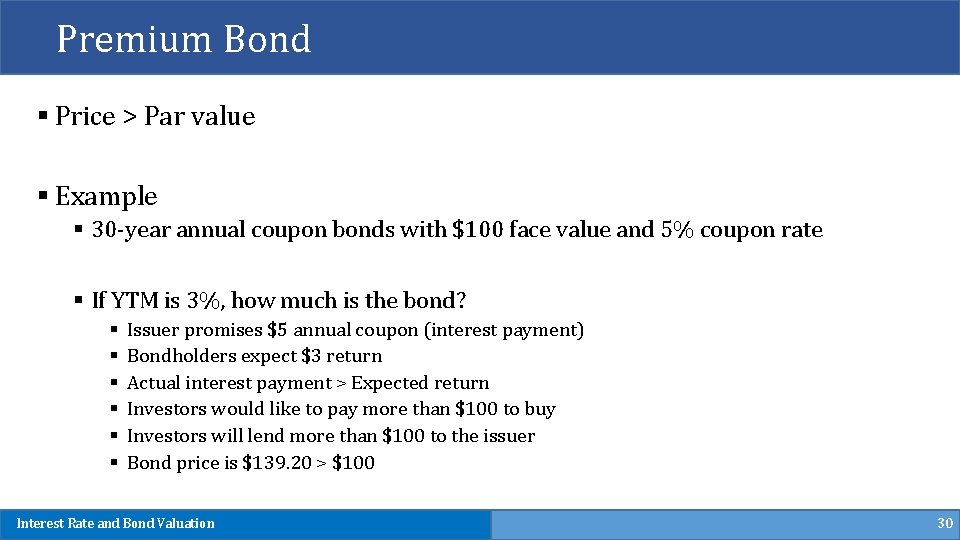 Premium Bond § Price > Par value § Example § 30 -year annual coupon