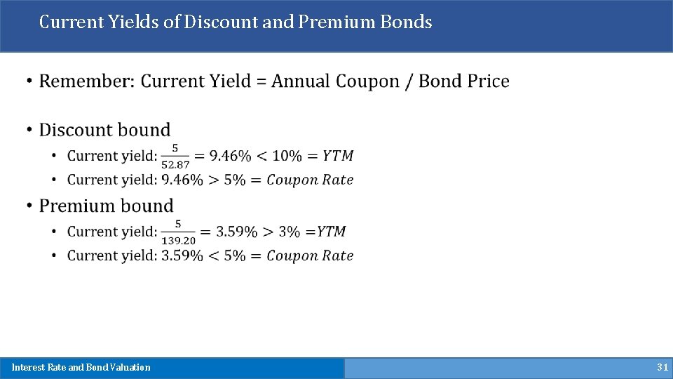 Current Yields of Discount and Premium Bonds Interest Rate and Bond Valuation 31 