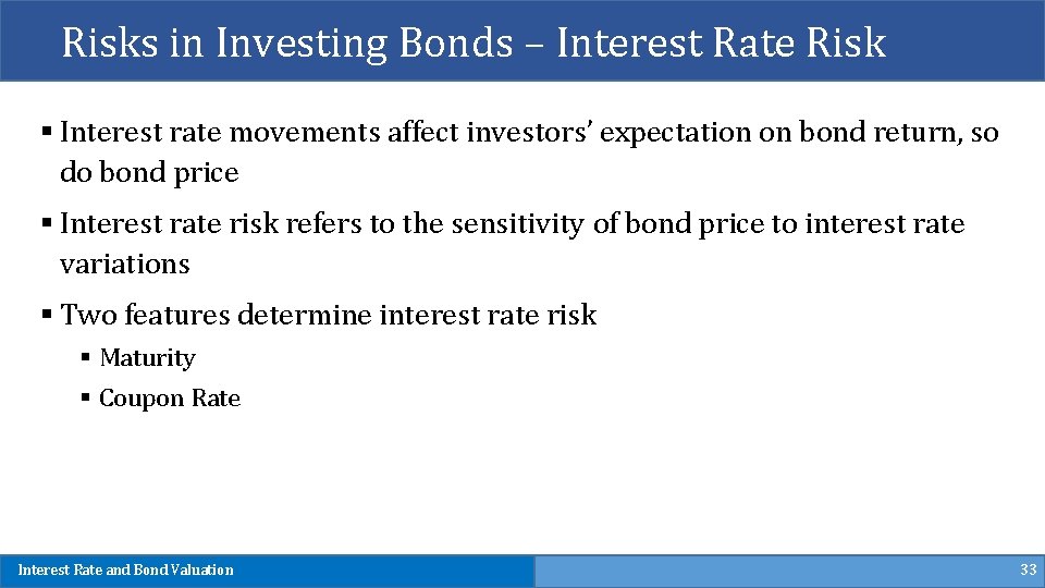 Risks in Investing Bonds – Interest Rate Risk § Interest rate movements affect investors’