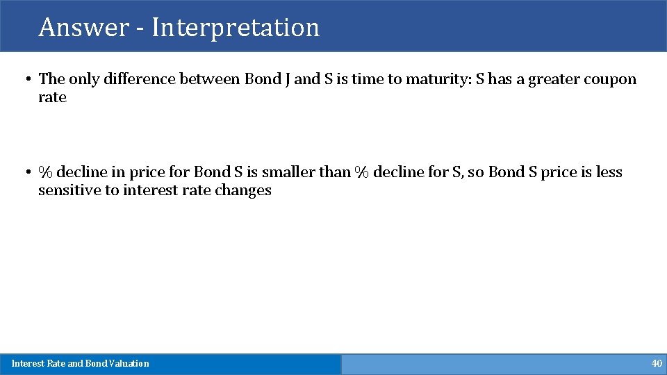 Answer - Interpretation • The only difference between Bond J and S is time