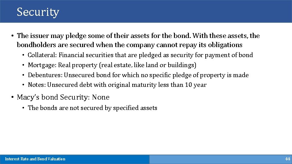 Security • The issuer may pledge some of their assets for the bond. With