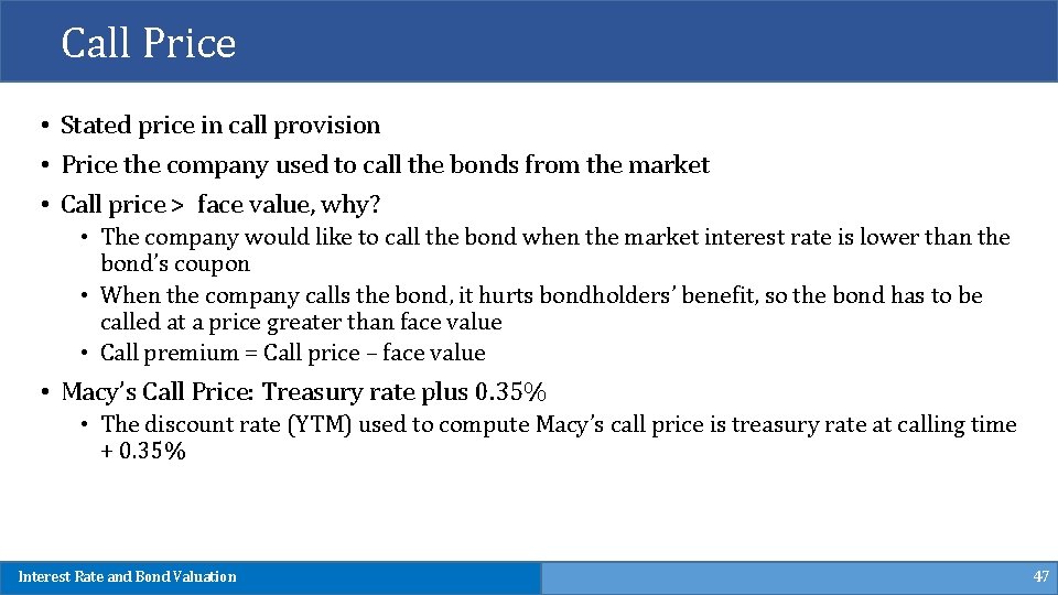 Call Price • Stated price in call provision • Price the company used to