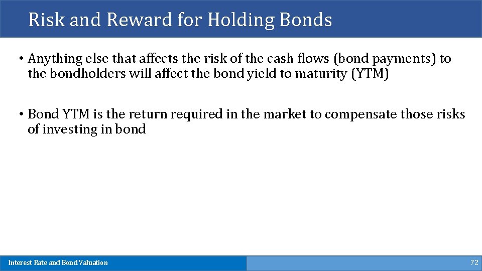 Risk and Reward for Holding Bonds • Anything else that affects the risk of