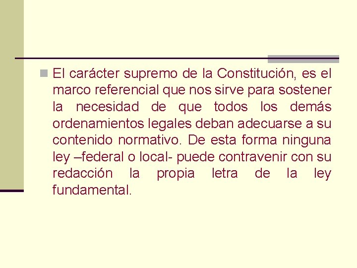 n El carácter supremo de la Constitución, es el marco referencial que nos sirve