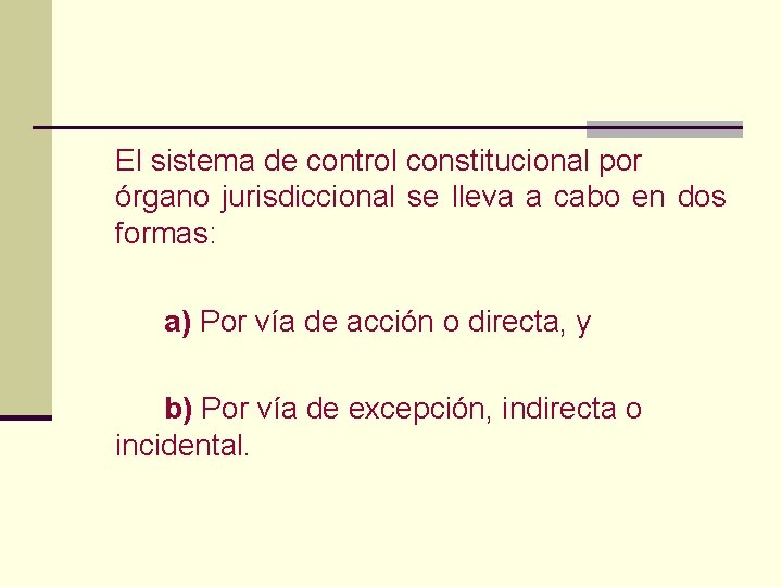 El sistema de control constitucional por órgano jurisdiccional se lleva a cabo en dos