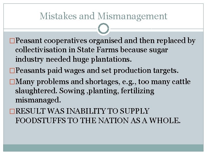 Mistakes and Mismanagement �Peasant cooperatives organised and then replaced by collectivisation in State Farms