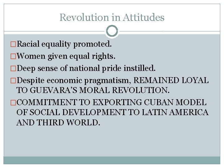 Revolution in Attitudes �Racial equality promoted. �Women given equal rights. �Deep sense of national