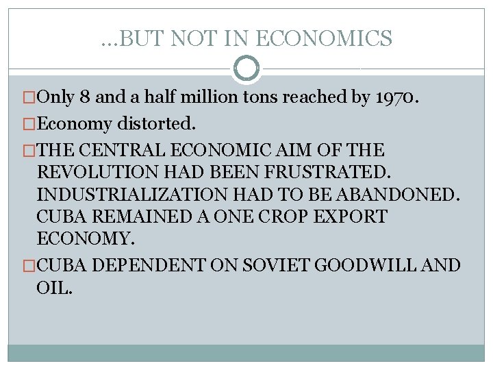 …BUT NOT IN ECONOMICS �Only 8 and a half million tons reached by 1970.