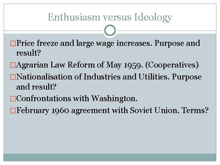 Enthusiasm versus Ideology �Price freeze and large wage increases. Purpose and result? �Agrarian Law