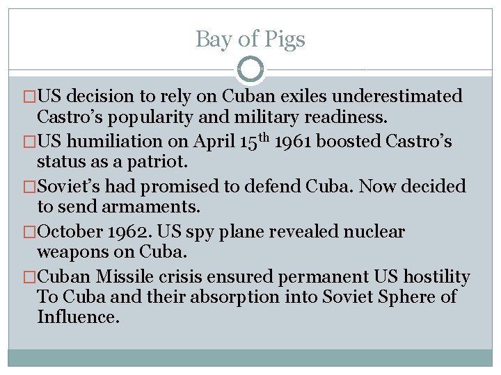 Bay of Pigs �US decision to rely on Cuban exiles underestimated Castro’s popularity and