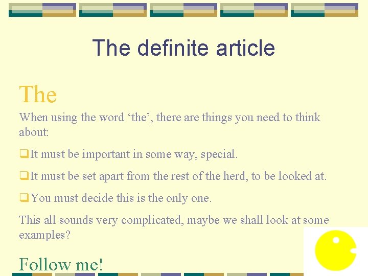 The definite article The When using the word ‘the’, there are things you need