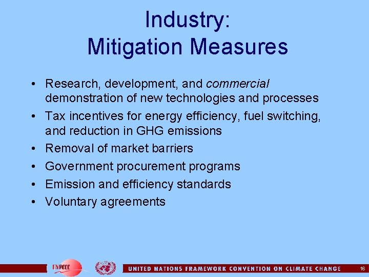 Industry: Mitigation Measures • Research, development, and commercial demonstration of new technologies and processes