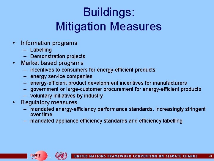 Buildings: Mitigation Measures • Information programs – Labelling – Demonstration projects • Market based