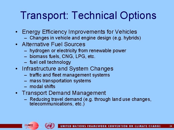 Transport: Technical Options • Energy Efficiency Improvements for Vehicles – Changes in vehicle and