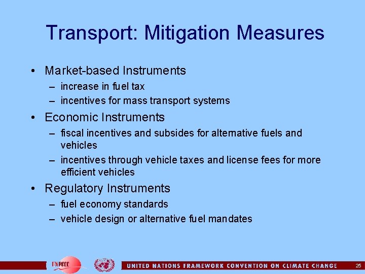 Transport: Mitigation Measures • Market-based Instruments – increase in fuel tax – incentives for