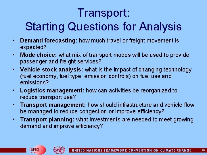 Transport: Starting Questions for Analysis • Demand forecasting: how much travel or freight movement