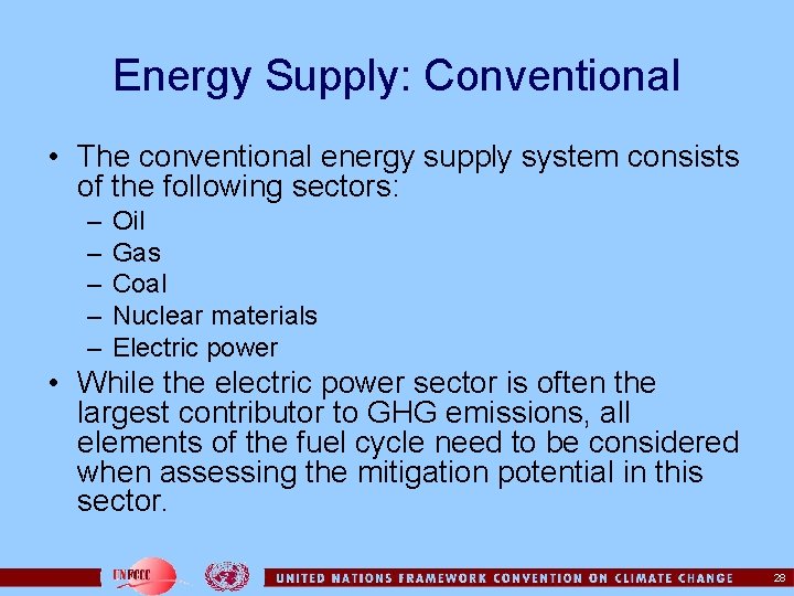 Energy Supply: Conventional • The conventional energy supply system consists of the following sectors: