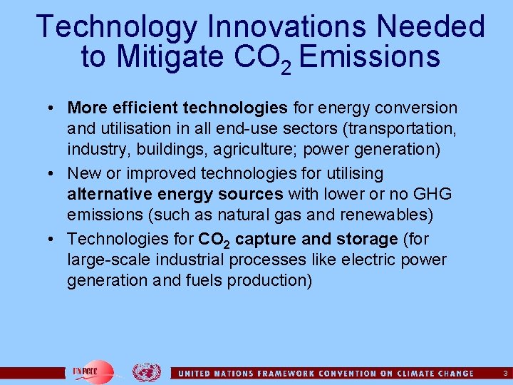 Technology Innovations Needed to Mitigate CO 2 Emissions • More efficient technologies for energy