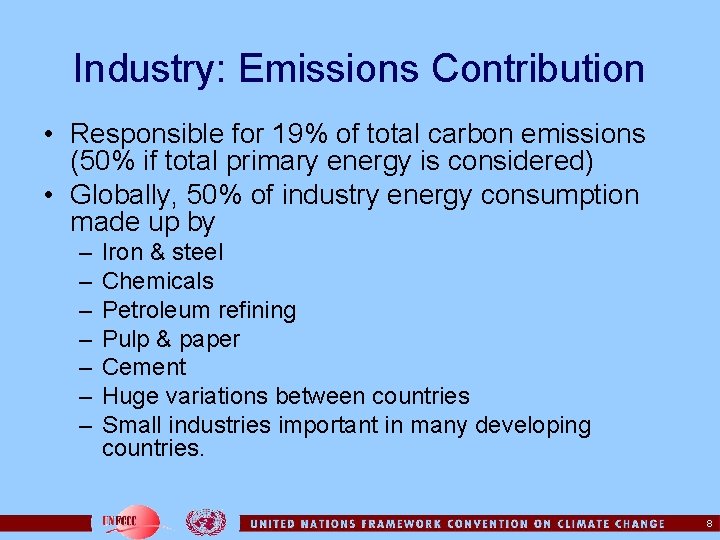 Industry: Emissions Contribution • Responsible for 19% of total carbon emissions (50% if total