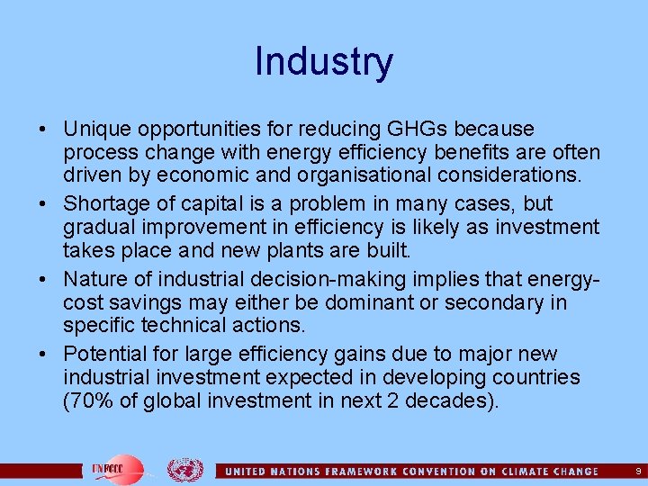 Industry • Unique opportunities for reducing GHGs because process change with energy efficiency benefits