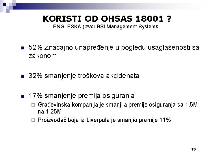 KORISTI OD OHSAS 18001 ? ENGLESKA (izvor BSI Management Systems n 52% Značajno unapređenje