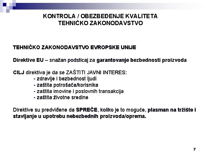 KONTROLA / OBEZBEĐENJE KVALITETA TEHNIČKO ZAKONODAVSTVO EVROPSKE UNIJE Direktive EU – snažan podsticaj za