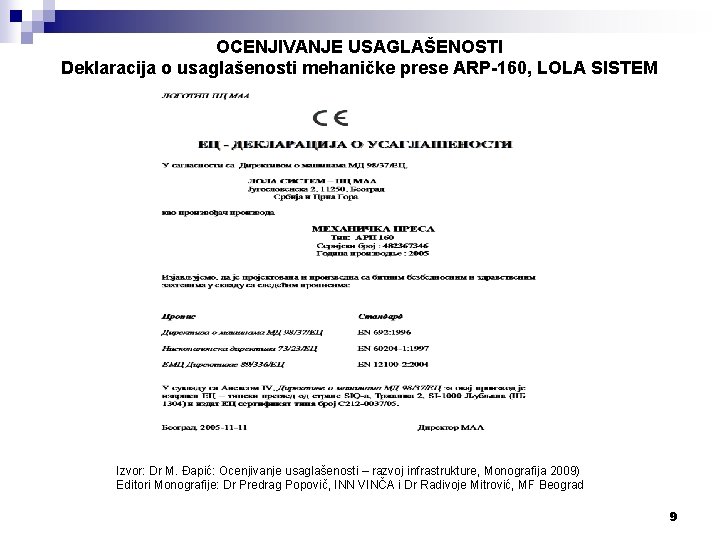 OCENJIVANJE USAGLAŠENOSTI Deklaracija o usaglašenosti mehaničke prese ARP-160, LOLA SISTEM Izvor: Dr M. Đapić: