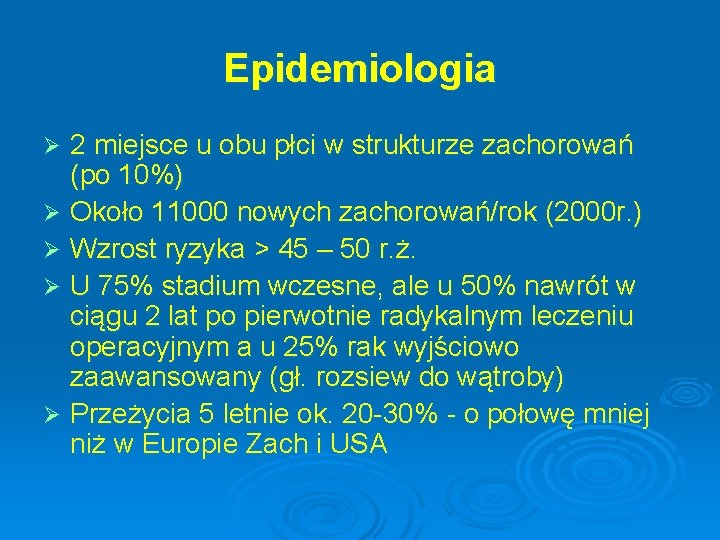 Epidemiologia 2 miejsce u obu płci w strukturze zachorowań (po 10%) Ø Około 11000