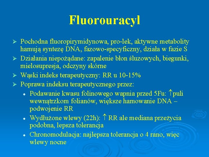 Fluorouracyl Pochodna fluoropirymidynowa, pro-lek, aktywne metabolity hamują syntezę DNA, fazowo-specyficzny, działa w fazie S