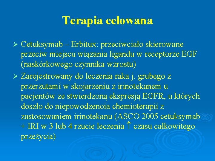 Terapia celowana Cetuksymab – Erbitux: przeciwciało skierowane przeciw miejscu wiązania ligandu w receptorze EGF