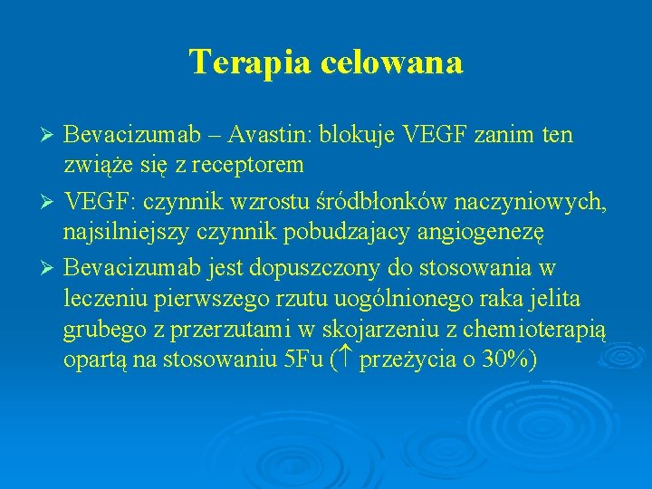 Terapia celowana Bevacizumab – Avastin: blokuje VEGF zanim ten zwiąże się z receptorem Ø