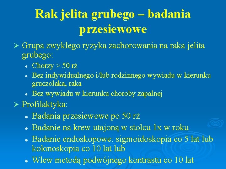 Rak jelita grubego – badania przesiewowe Ø Grupa zwykłego ryzyka zachorowania na raka jelita