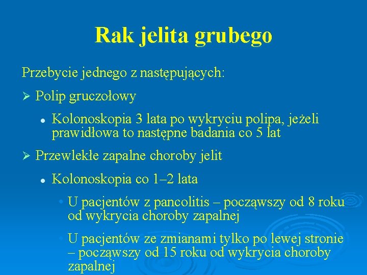 Rak jelita grubego Przebycie jednego z następujących: Ø Polip gruczołowy l Ø Kolonoskopia 3