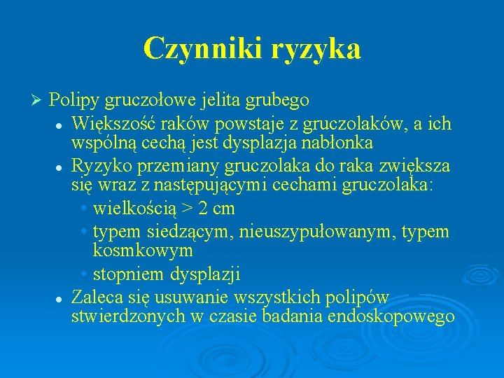 Czynniki ryzyka Ø Polipy gruczołowe jelita grubego l Większość raków powstaje z gruczolaków, a