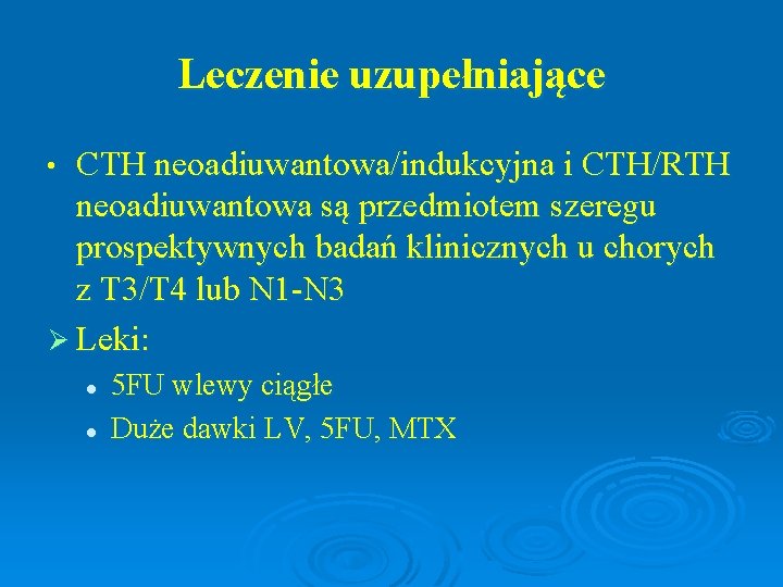 Leczenie uzupełniające CTH neoadiuwantowa/indukcyjna i CTH/RTH neoadiuwantowa są przedmiotem szeregu prospektywnych badań klinicznych u