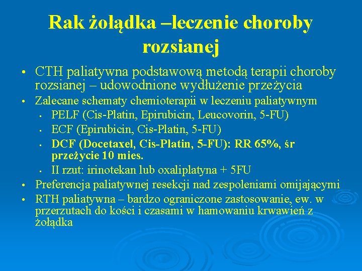 Rak żołądka –leczenie choroby rozsianej • CTH paliatywna podstawową metodą terapii choroby rozsianej –