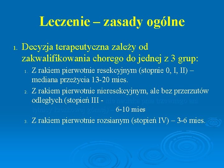 Leczenie – zasady ogólne 1. Decyzja terapeutyczna zależy od zakwalifikowania chorego do jednej z