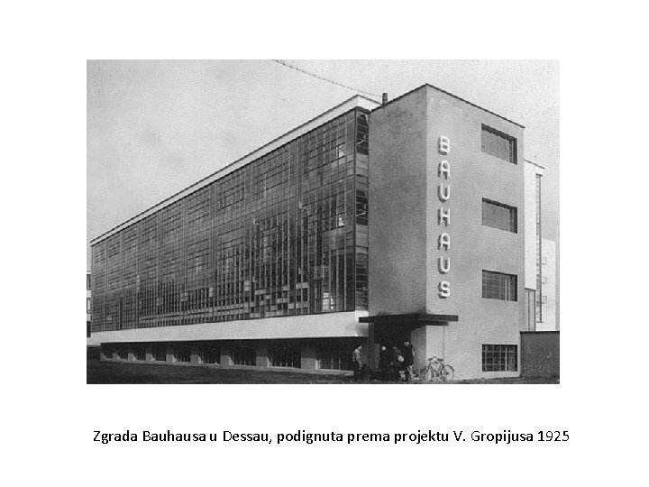 Zgrada Bauhausa u Dessau, podignuta prema projektu V. Gropijusa 1925 