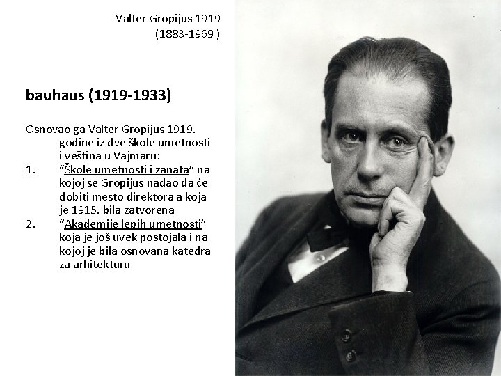 Valter Gropijus 1919 (1883 -1969 ) bauhaus (1919 -1933) Osnovao ga Valter Gropijus 1919.